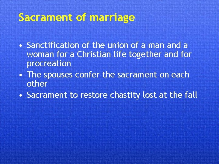 Sacrament of marriage • Sanctification of the union of a man and a woman