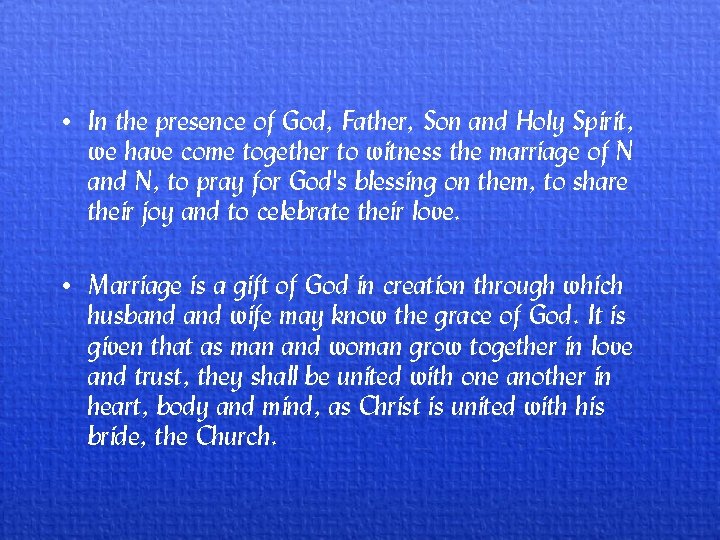  • In the presence of God, Father, Son and Holy Spirit, we have
