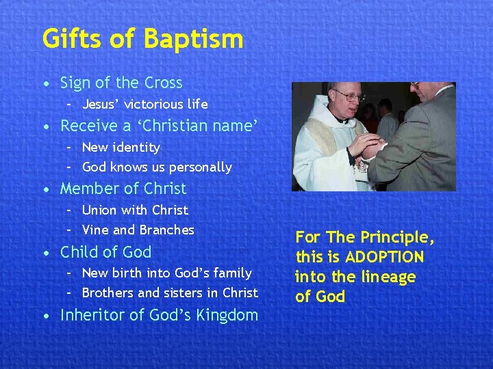 Gifts of Baptism • Sign of the Cross – Jesus’ victorious life • Receive