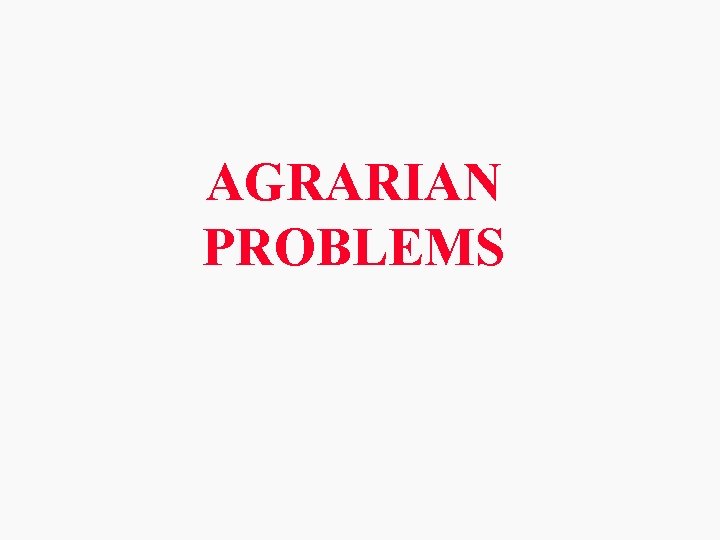 AGRARIAN PROBLEMS 