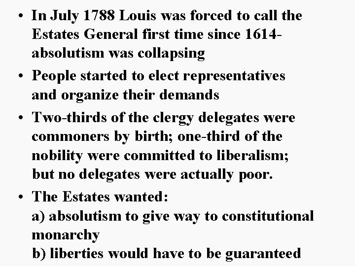 • In July 1788 Louis was forced to call the Estates General first