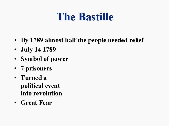 The Bastille • • • By 1789 almost half the people needed relief July