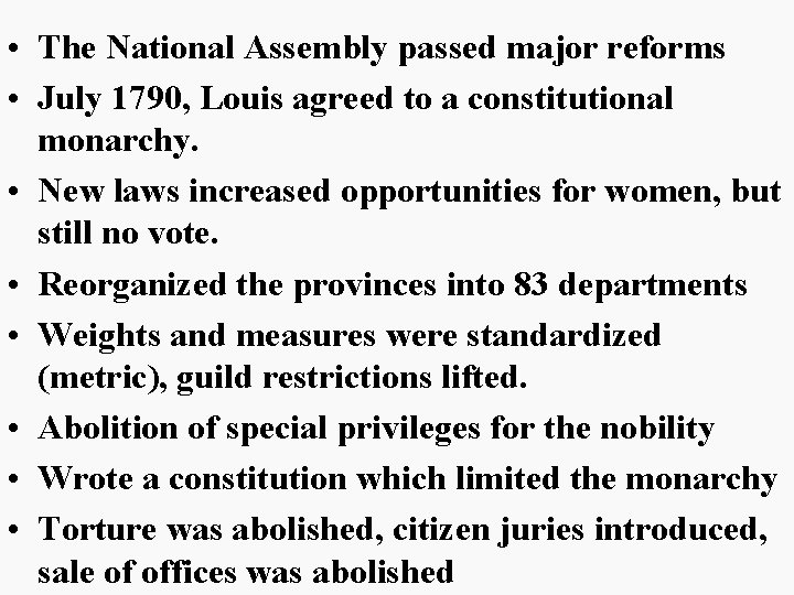  • The National Assembly passed major reforms • July 1790, Louis agreed to