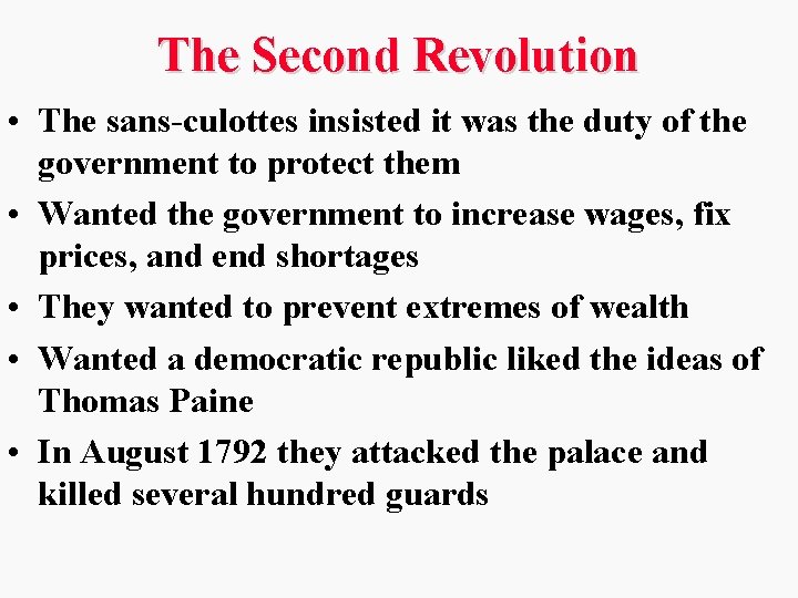 The Second Revolution • The sans-culottes insisted it was the duty of the government