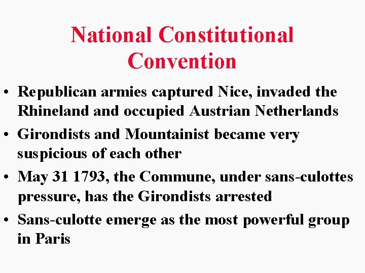 National Constitutional Convention • Republican armies captured Nice, invaded the Rhineland occupied Austrian Netherlands