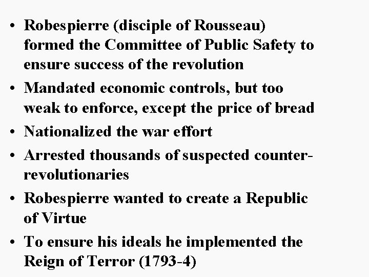  • Robespierre (disciple of Rousseau) formed the Committee of Public Safety to ensure