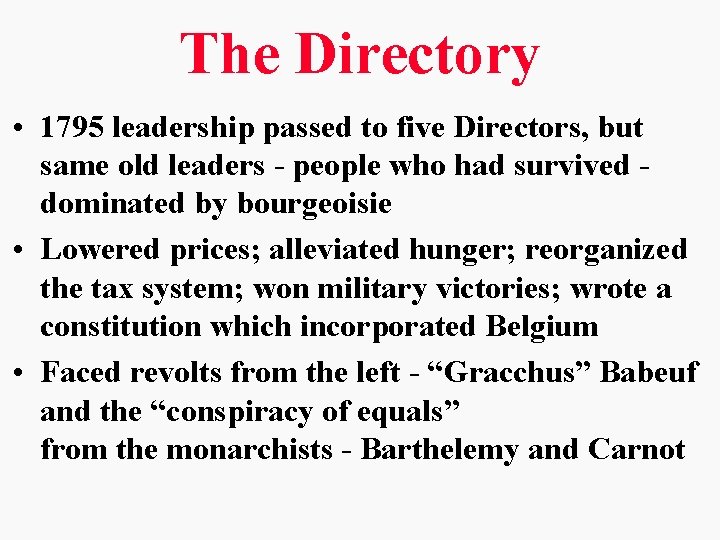 The Directory • 1795 leadership passed to five Directors, but same old leaders -