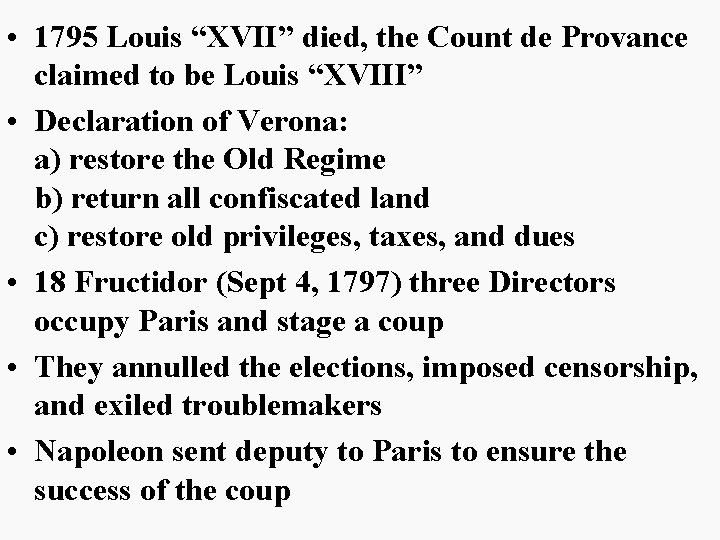  • 1795 Louis “XVII” died, the Count de Provance claimed to be Louis