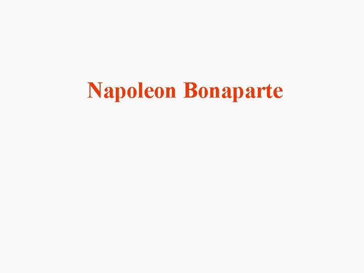 Napoleon Bonaparte 