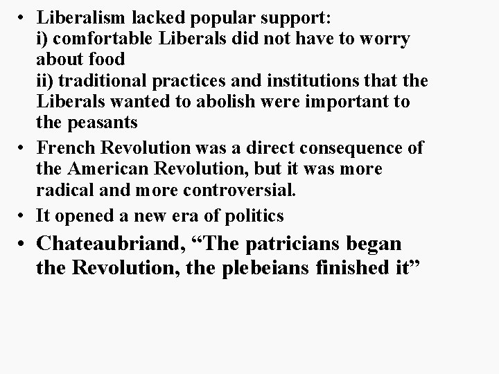  • Liberalism lacked popular support: i) comfortable Liberals did not have to worry