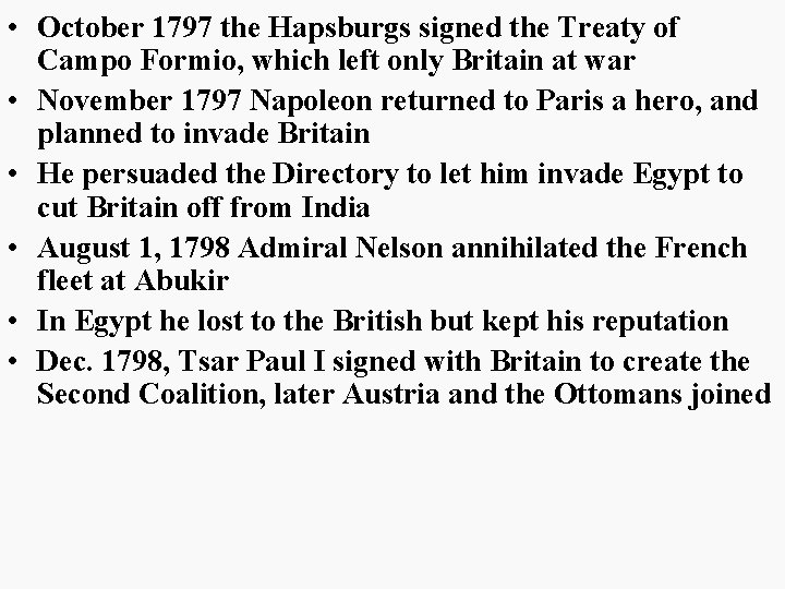  • October 1797 the Hapsburgs signed the Treaty of Campo Formio, which left