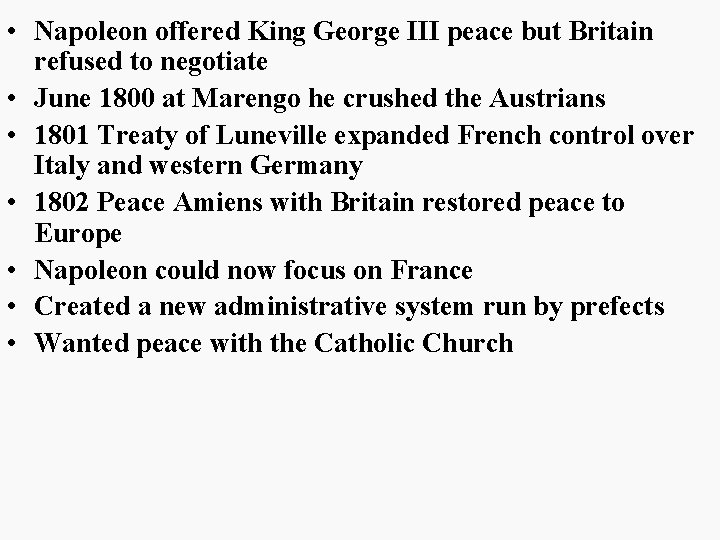  • Napoleon offered King George III peace but Britain refused to negotiate •