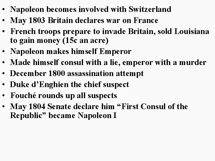  • Napoleon becomes involved with Switzerland • May 1803 Britain declares war on