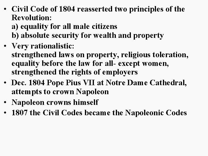  • Civil Code of 1804 reasserted two principles of the Revolution: a) equality