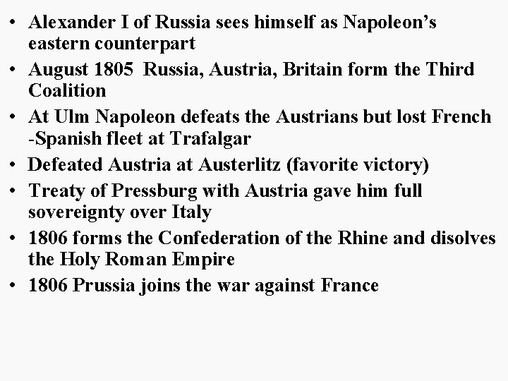  • Alexander I of Russia sees himself as Napoleon’s eastern counterpart • August