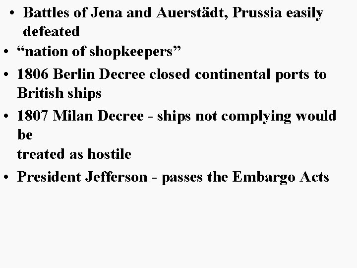  • Battles of Jena and Auerstädt, Prussia easily defeated • “nation of shopkeepers”