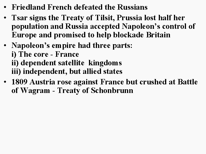  • Friedland French defeated the Russians • Tsar signs the Treaty of Tilsit,