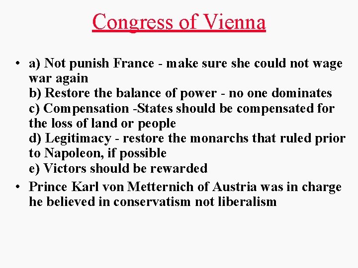 Congress of Vienna • a) Not punish France - make sure she could not