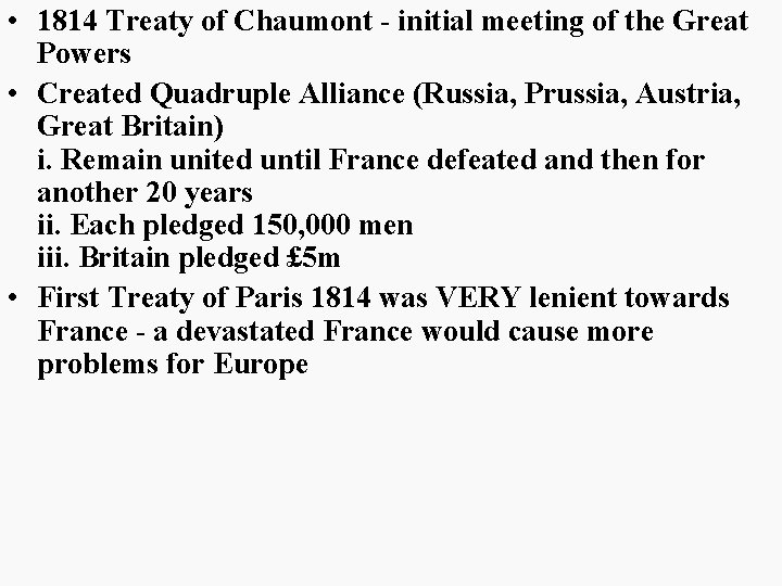  • 1814 Treaty of Chaumont - initial meeting of the Great Powers •