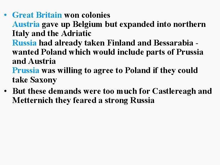  • Great Britain won colonies Austria gave up Belgium but expanded into northern