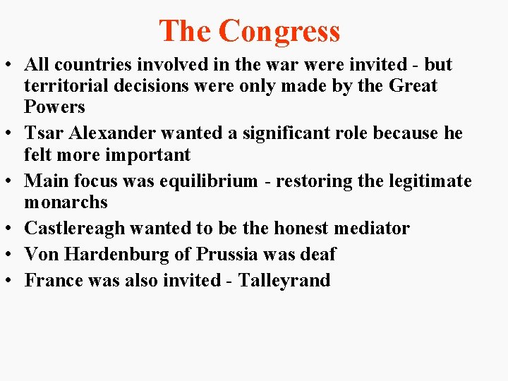 The Congress • All countries involved in the war were invited - but territorial