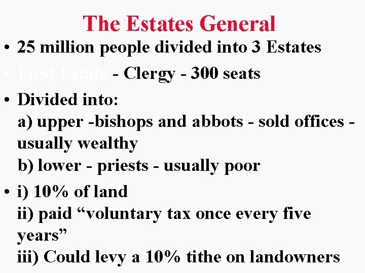 The Estates General • 25 million people divided into 3 Estates • First Estate