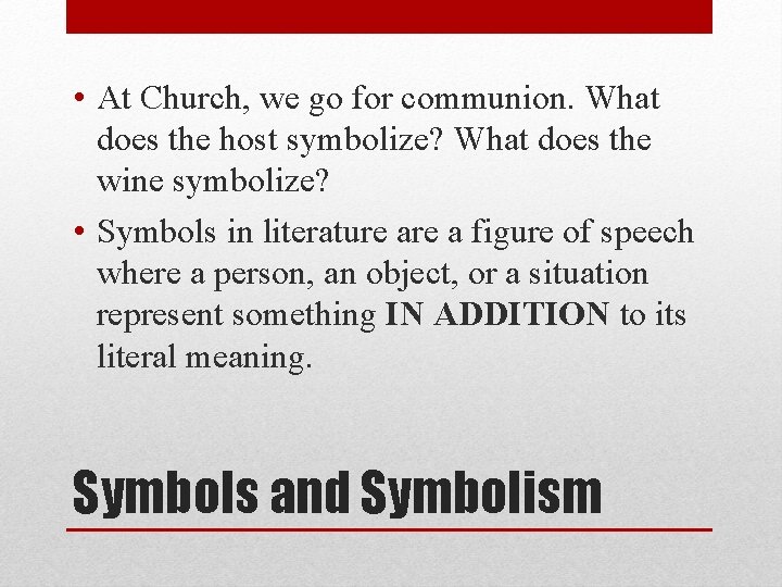  • At Church, we go for communion. What does the host symbolize? What