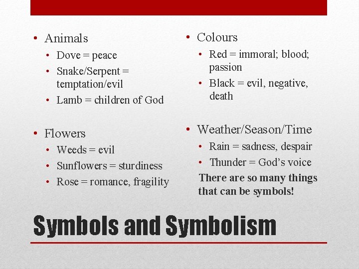  • Animals • Dove = peace • Snake/Serpent = temptation/evil • Lamb =