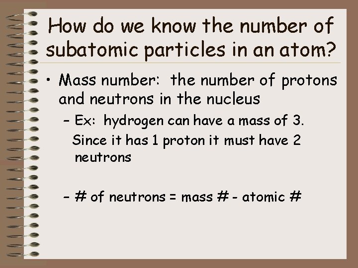 How do we know the number of subatomic particles in an atom? • Mass