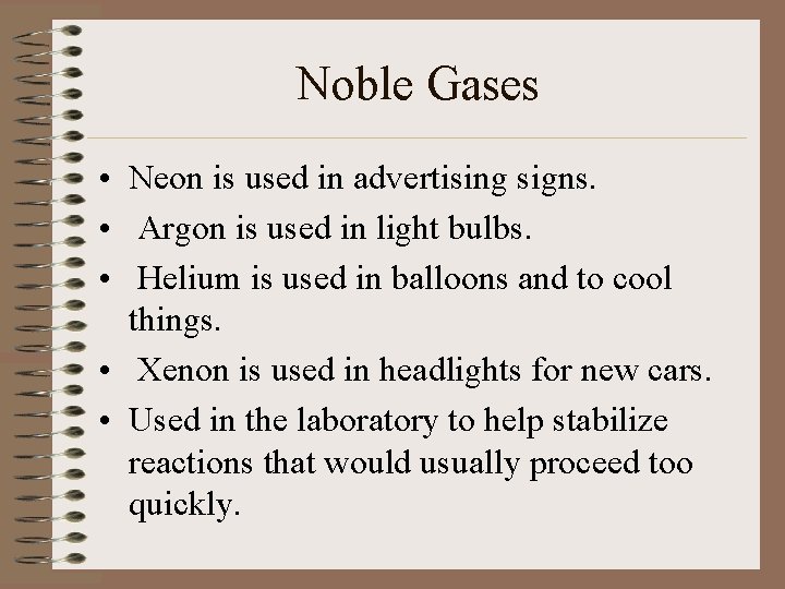 Noble Gases • Neon is used in advertising signs. • Argon is used in