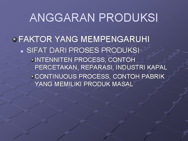 ANGGARAN PRODUKSI FAKTOR YANG MEMPENGARUHI n SIFAT DARI PROSES PRODUKSI INTENNITEN PROCESS, CONTOH PERCETAKAN,