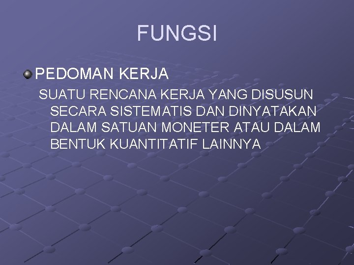 FUNGSI PEDOMAN KERJA SUATU RENCANA KERJA YANG DISUSUN SECARA SISTEMATIS DAN DINYATAKAN DALAM SATUAN