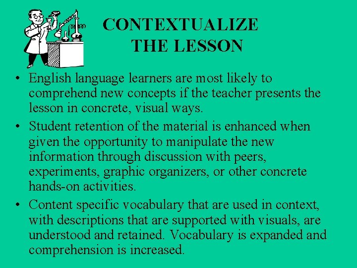 CONTEXTUALIZE THE LESSON • English language learners are most likely to comprehend new concepts