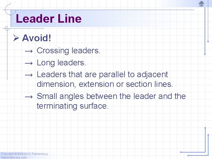 Leader Line Ø Avoid! → Crossing leaders. → Long leaders. → Leaders that are