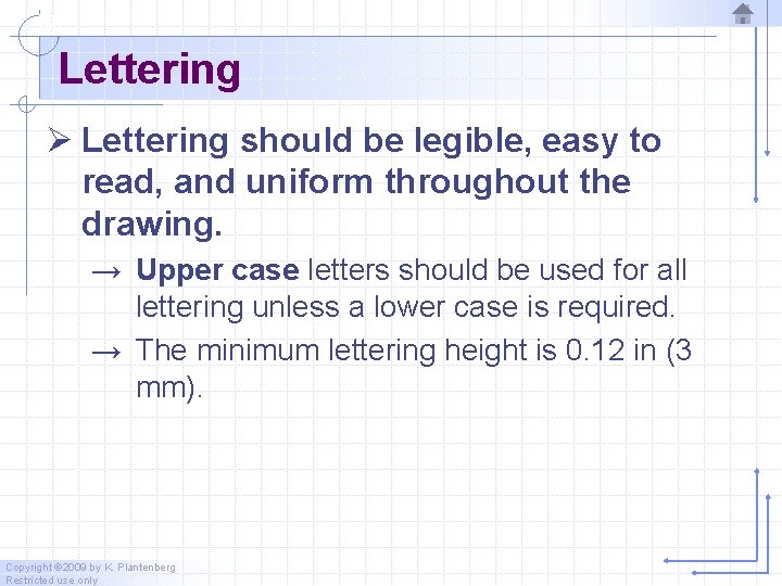 Lettering Ø Lettering should be legible, easy to read, and uniform throughout the drawing.