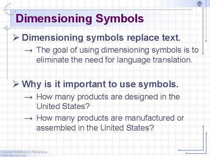 Dimensioning Symbols Ø Dimensioning symbols replace text. → The goal of using dimensioning symbols