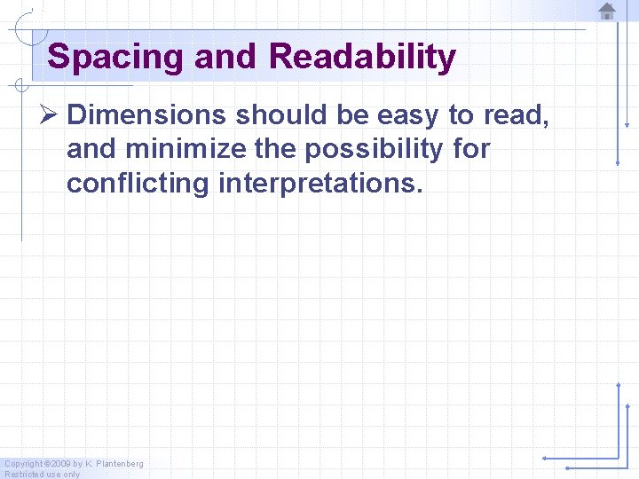 Spacing and Readability Ø Dimensions should be easy to read, and minimize the possibility