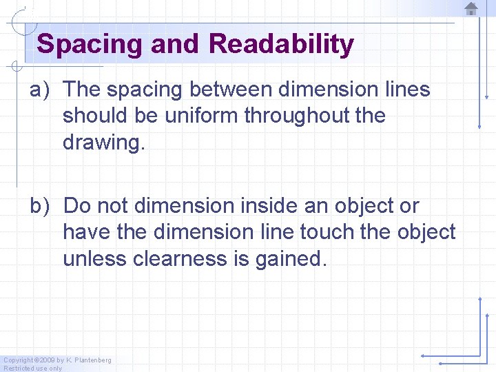 Spacing and Readability a) The spacing between dimension lines should be uniform throughout the