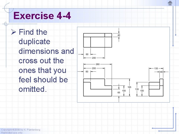 Exercise 4 -4 Ø Find the duplicate dimensions and cross out the ones that