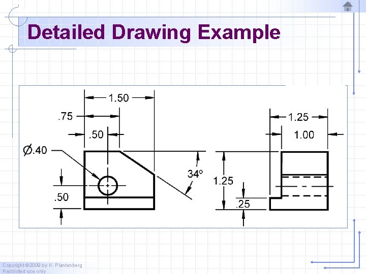 Detailed Drawing Example Copyright © 2009 by K. Plantenberg Restricted use only 