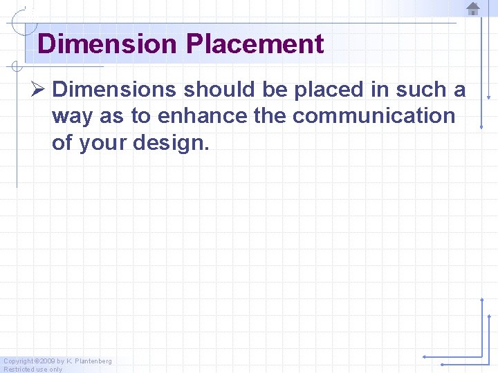 Dimension Placement Ø Dimensions should be placed in such a way as to enhance