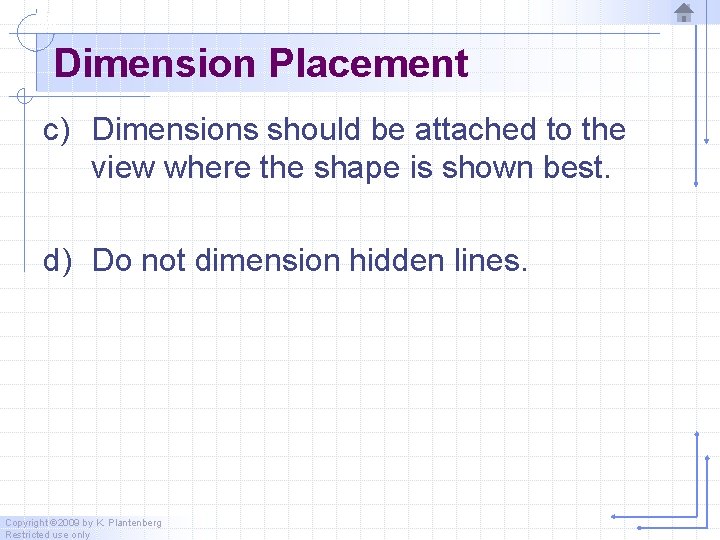 Dimension Placement c) Dimensions should be attached to the view where the shape is