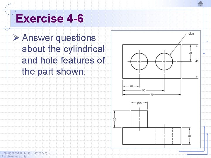 Exercise 4 -6 Ø Answer questions about the cylindrical and hole features of the