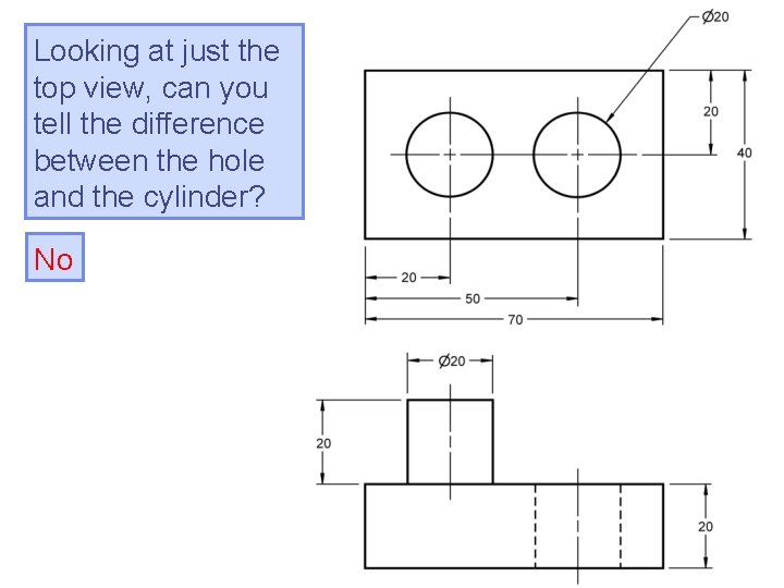 Looking at just the top view, can you tell the difference between the hole
