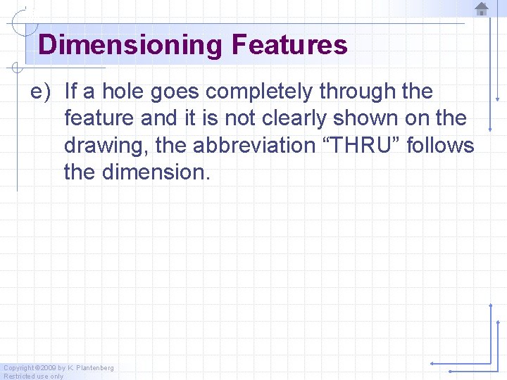 Dimensioning Features e) If a hole goes completely through the feature and it is