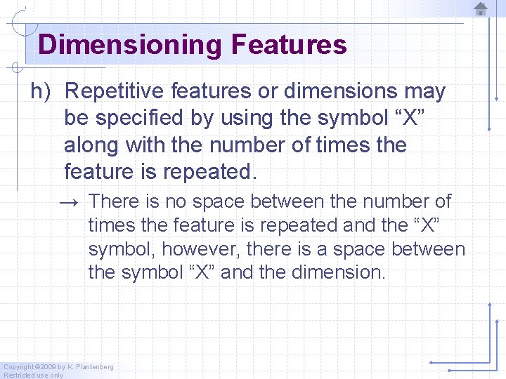 Dimensioning Features h) Repetitive features or dimensions may be specified by using the symbol