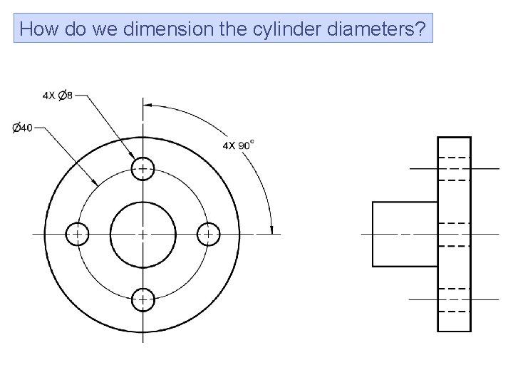 How do we dimension the cylinder diameters? 