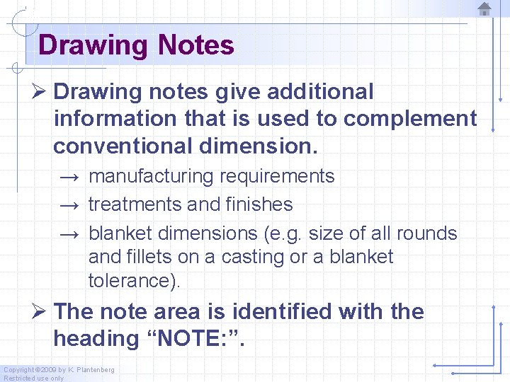 Drawing Notes Ø Drawing notes give additional information that is used to complement conventional