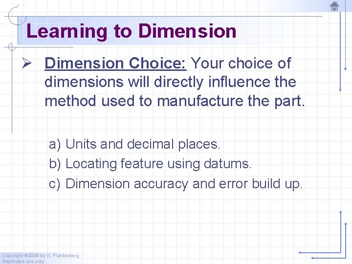 Learning to Dimension Ø Dimension Choice: Your choice of dimensions will directly influence the