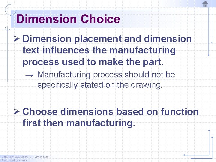 Dimension Choice Ø Dimension placement and dimension text influences the manufacturing process used to